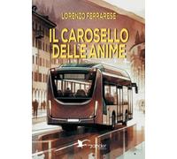Libri Lorenzo Ferrarese - Il Carosello Delle Anime
