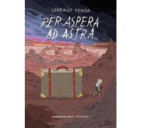 Libri Lorenzo Fonda - Per Aspera Ad Astra