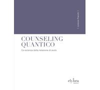 Libri Lorenzo Franchi - Counseling Quantico. Co-Scienza Della Relazione Di Aiuto