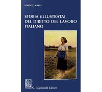 Storia (illustrata) del diritto del lavoro italiano