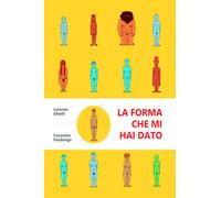 La forma che mi hai dato
