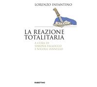 Libri Lorenzo Infantino - La Reazione Totalitaria