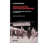 Libri Lorenzo Kamel - Israele-Palestina. Due Storie, Una Speranza. La Nuova Stor