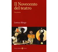 Libri Lorenzo Mango - Il Novecento del teatro. Una storia - 2019
