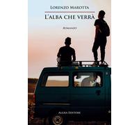 Libri Lorenzo Marotta - L'alba che verrà - 2022