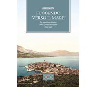 Libri Lorenzo Matta - Fuggendo Verso Il Mare. La Questione Ebraica Nella Croazia