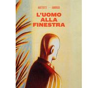 Libri Lorenzo Mattotti - L'uomo alla finestra - 2018 (Fumetti)