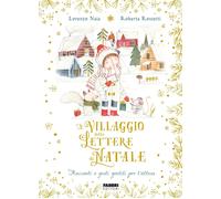 Libri Lorenzo Naia / Roberta Rossetti - Il Villaggio Delle Lettere Di Natale. Ra