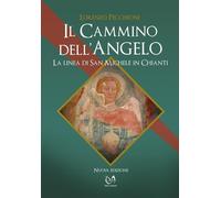 Libri Lorenzo Pecchioni - Il Cammino Dell'angelo. La Linea Di San Michele In Chi