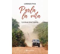 Libri Lorenzo Piva - Parla la vita. Là dove vive l'uomo - 2022