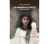 Libri Lorenzo Pompeo - La manipolatrice e altri racconti - 2025