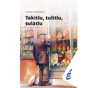 Libri Lorenzo Robbiano - Takitlu, Tulitlu, Tulatlu
