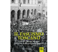 Il fascismo toscano. Il caso del Valdarno Superiore: dimensione locale e p...