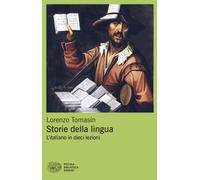 Libri Lorenzo Tomasin - Storie Della Lingua. L'italiano In Dieci Lezioni