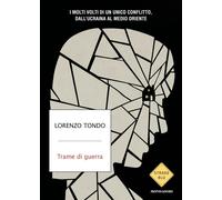 Libri Lorenzo Tondo - Trame Di Guerra. I Molti Volti Di Un Unico Conflitto, Dall