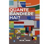 Libri Lorenzo Zucchi - Quante bandiere hai? - 2020