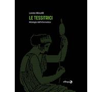 Libri Loreta Minutilli - Le Tessitrici. Mitologia Dell'informatica