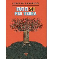 Libri Loretta Cavaricci - Tutti su per terra - 2021