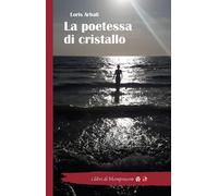 Libri Loris Arbati - La Poetessa Di Cristallo