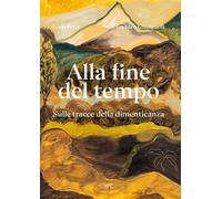 Libri Loris Ferri / Alessandro Giampaoli - Alla Fine Del Tempo. Sulle Tracce Del