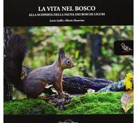 Libri Loris Galli / Mario Pavarino - La Vita Nel Bosco. Alla Scoperta Della Faun
