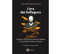 Libri Lorita Tinelli / Giancarlo Russo - L' Era Dei Fuffaguru. Segreti E Metodi