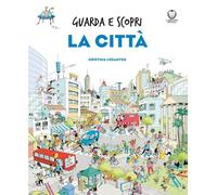 Libri Losantos Cristina - La Citta. Guarda E Scopri. Ediz. A Colori