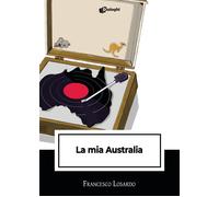 Libri Losardo Francesco - La Mia Australia