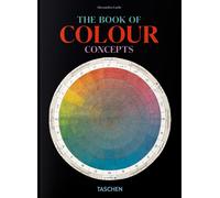Libri Loske Alexandra / Lowengard Sarah - The Book Of Colour Concepts. 45Th Ed.
