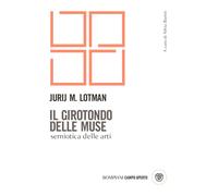 Libri Lotman Jurij Mihajlovic - Il Girotondo Delle Muse. Semiotica Delle Arti