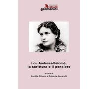 Libri Lou Andreas-Salome, La Scrittura E Il Pensiero. Ediz. Italiana E Inglese