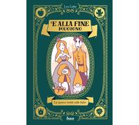 Libri Lou Lubie - E Alla Fine Muoiono. La Sporca Verita Sulle Fiabe