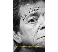 Libri Lou Reed - Passeggiando Sul Lato Selvaggio