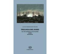 Libri Louis-Ferdinand Céline - Trilogia Del Nord: Da Un Castello All'altro-Nord-