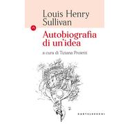 Libri Louis H. Sullivan - Autobiografia di un'idea - 2018