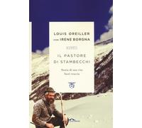 Libri Louis Oreiller / Irene Borgna - Il Pastore Di Stambecchi. Storia Di Una Vi