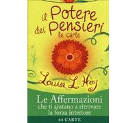Il potere dei pensieri. Le affermazioni che ti aiutano a ritrovare la forza interiore. 64 carte