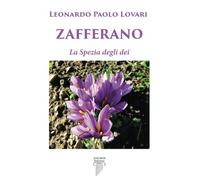 Libri Lovari Leonardo Paolo - Zafferano. La Spezia Degli Dei