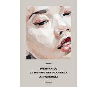Libri Lu Wenyan - La Donna Che Piangeva Ai Funerali