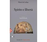 Opera omnia. Nuova ediz.. Vol. 13: Spirito e libertà. Soprannaturale.