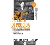 Libri Lubrano Lavadera Pasquale - Anna Maria Ortese E L'isola Di Procida. Storia