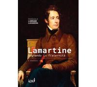 Libri Lubrano Lavadera Pasquale - Lamartine. Sognando La Fraternita