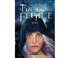 Libri Luca Azzolini - Il Fuoco Della Fenice