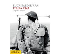 Libri Luca Baldissara - Italia 1943. La guerra continua - 2023