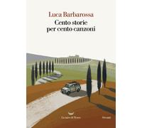 CENTO STORIE PER CENTO CANZONI - BARBAROSSA LUCA - La nave di Teseo