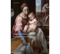Libri Luca Baroni - Federico Barocci. La Madonna Albani. Ediz. Illustrata