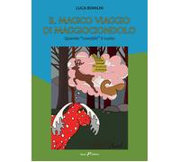 Libri Luca Bianchi - Il Magico Viaggio Di Maggiociondolo. Quando Conobbi Il Vuot