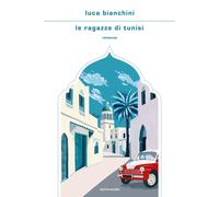 Libri Luca Bianchini - Le Ragazze Di Tunisi