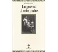 Libri Luca Borzani - La guerra di mio padre - 2013 (Lecturae)