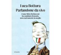 Libri Luca Bottura - Meno Male Che Silvio C'era